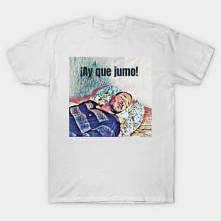 Ay que jumo T-Shirt